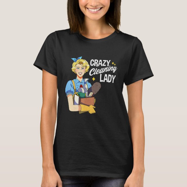 T-shirt Crazy Cleaner Lady Maid Service House (Devant)