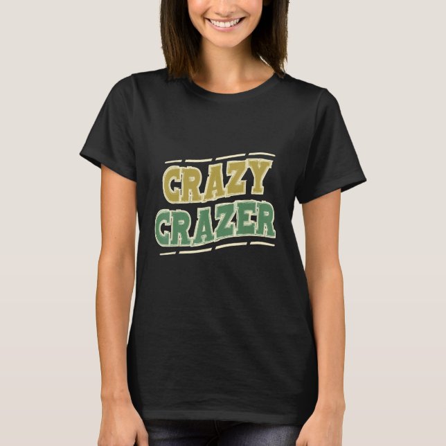 T-shirt Crazy Crazer  Fun for Nutso Futsos (Devant)