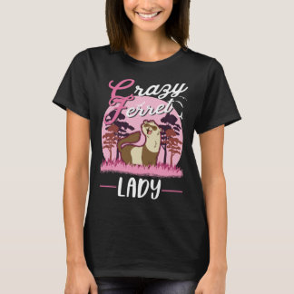 T-shirt Crazy Ferret lady Ferret Girl
