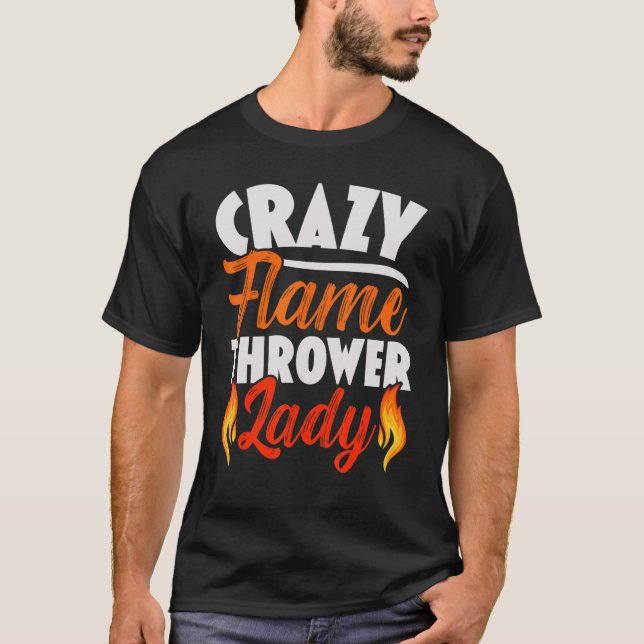 T-shirt Crazy Flame Thrower Lady Flamethrower Hot (Devant)