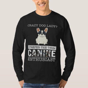 T-shirt Crazy French Bulldog Dog Lady I Prefer The Term Ca