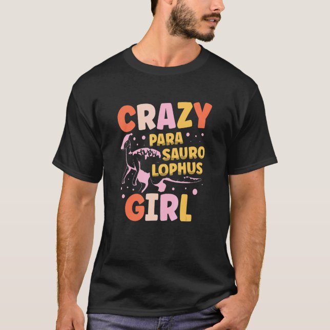 T-shirt Crazy Parasaurolophus Girl Dinosaur Future Paleont (Devant)
