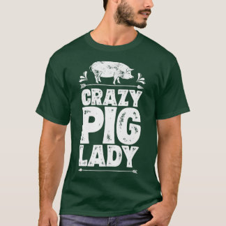 T-shirt Crazy Pig Lady Funny Farmer Farm Animal Lover Wome