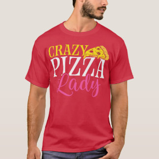 T-shirt Crazy Pizza Lady Pizza Lover Manger Pizza Italien 