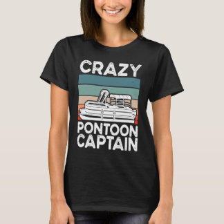 T-shirt Crazy Pontoon Captain Pontoon Boat