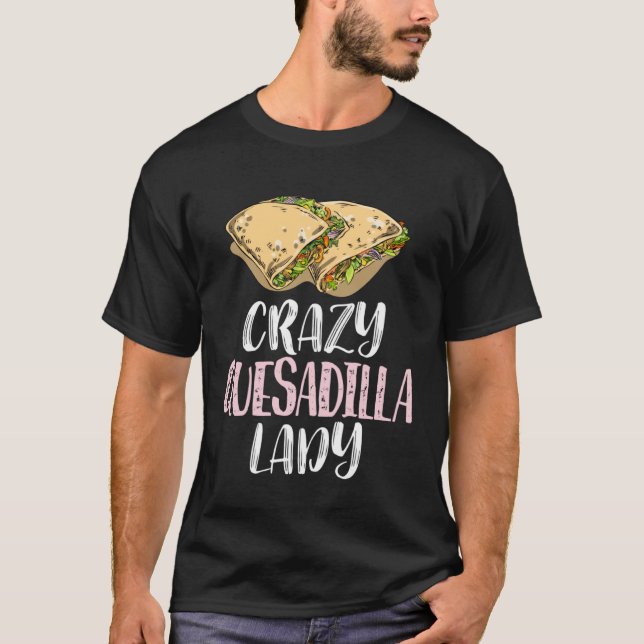 T-shirt Crazy Quesadilla Lady u2013 Cute Quesadilla (Devant)