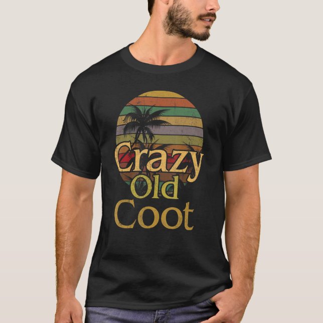 T-shirt Crazy Vieux Coot Retraité Fooler Vieux Homme Femme (Devant)