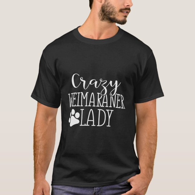 T-shirt Crazy Weimaraner Lady Funny Weimaraner Lover cadea (Devant)