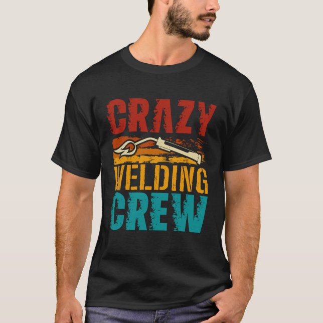 T-shirt Crazy Welding Crew Weld Welder (Devant)