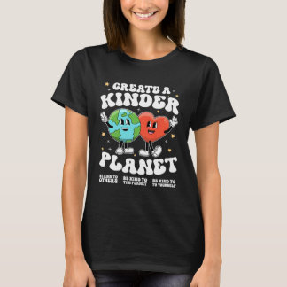 T-shirt Create a kinder planet Teacher Kind Earth Unity Da