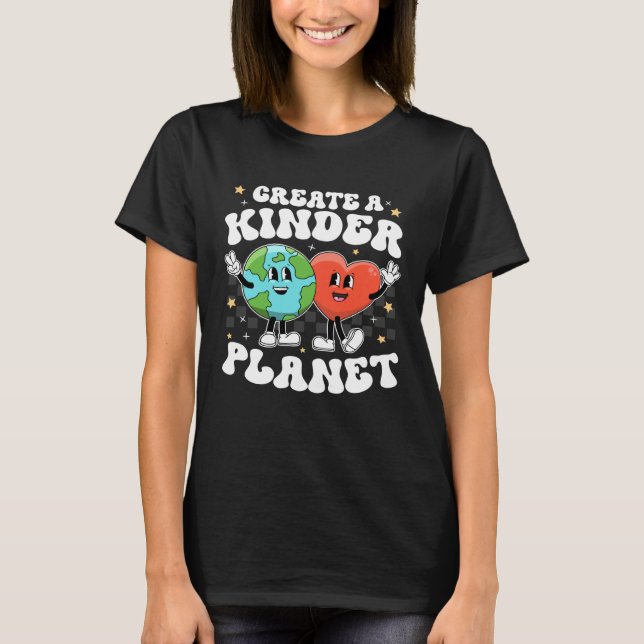 T-shirt Create Kinder Planet Teacher Kind Unity Earth Day  (Devant)