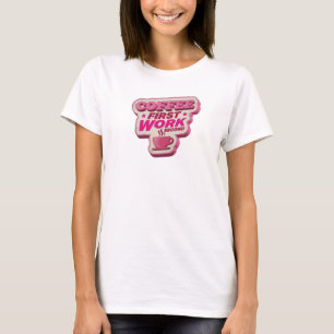 T-shirt Création artistique COFFEE D'ABORD TRAVAIL EN SECO