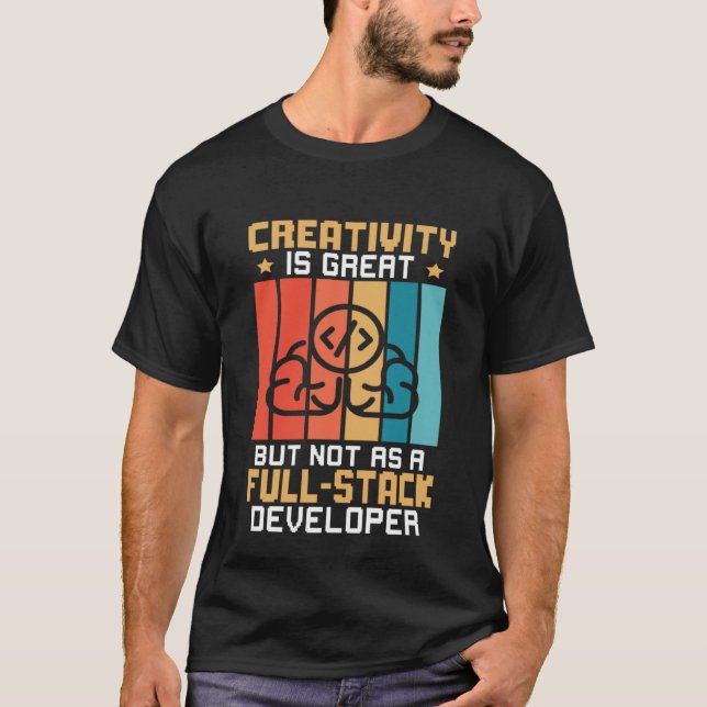 T-shirt Creativity Is Great But Not As A Full Stack Develo (Devant)