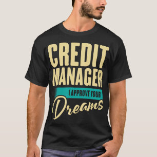 T-shirt Credit Manager J'Approuve Vos Rêves
