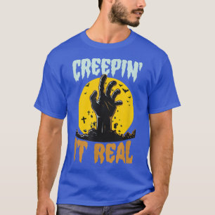 T-shirt Creepin It Real Funny Halloween Zombie Pun Joke Hu
