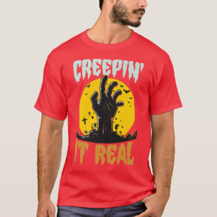T-shirt Creepin It Real Funny Halloween Zombie Pun Joke Hu