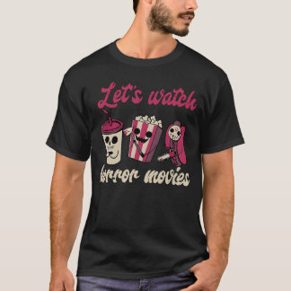 T-shirt Creepy Funny Lets Watch Horror Movies Spooky Hallo