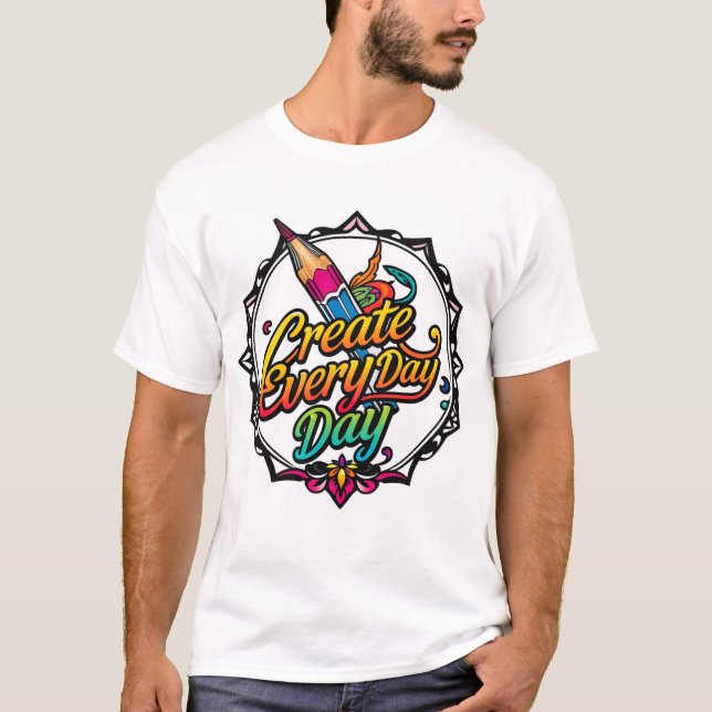 T-shirt Créer chaque jour (Devant)
