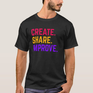 T-shirt Créer, partager, améliorer - Arts créatifs Tee
