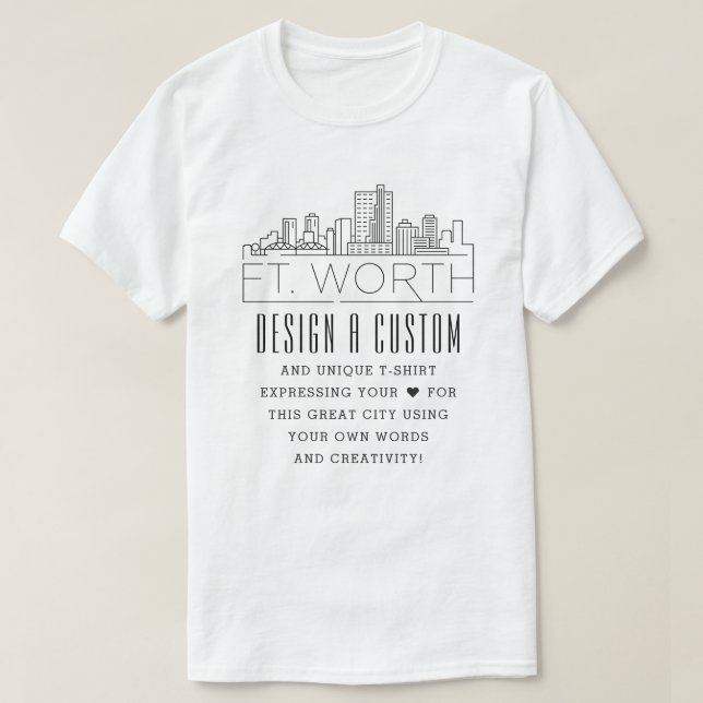 T-shirt Créer Un Fort Worth Personnalisé, Texas Theme (Design devant)