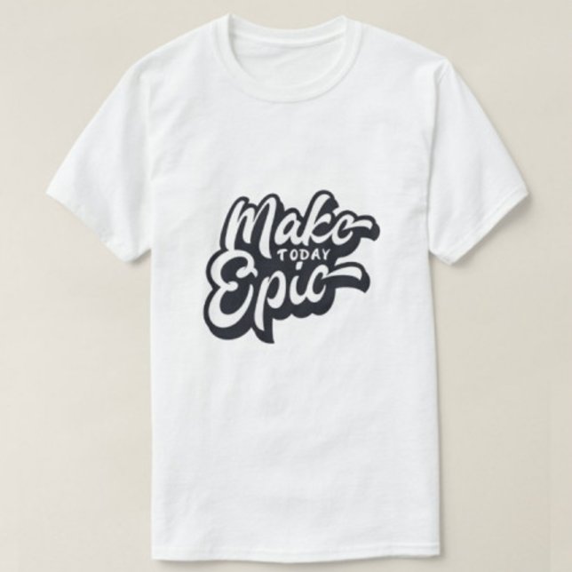 T-shirt Créez votre propre marque aujourd'hui Epic moderne (Créateur téléchargé)