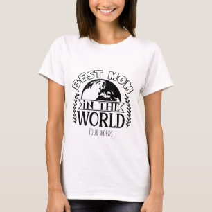 T-shirt Créez votre propre meilleure maman dans le monde