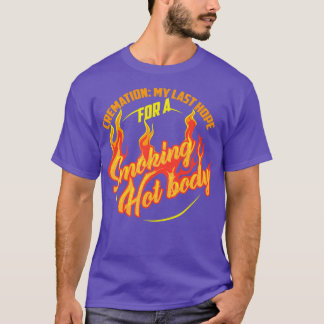 T-shirt Cremation Mon Dernier Espoir Pour Un Corps Chaud F