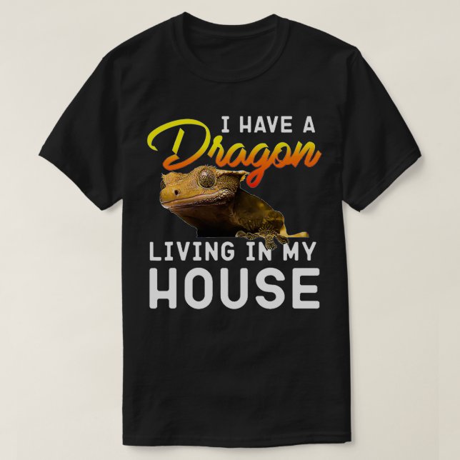 T-shirt Crested Gecko J'Ai Un Dragon Vivant Dans Ma Maison (Design devant)