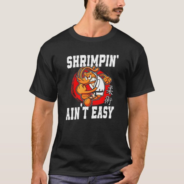 T-shirt Crevettes Jiu Jitsu Shrimpin' Ain't Easy (Devant)