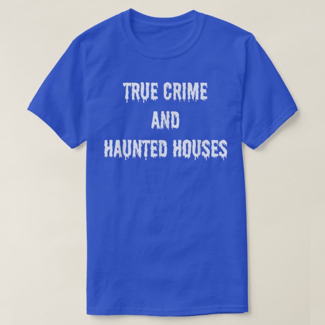 T-shirt Criminalité véritable et maisons hantées Éffrayant (Design devant)