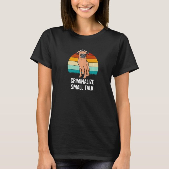 T-shirt Criminalize Small Talk Funny Introvert Humor Antis (Devant)