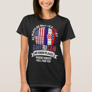 T-shirt Croate Américain Nous connaissons des endroits où