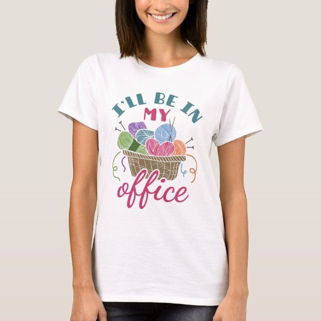 T-shirt Crochet de Tricot amusant Je serai dans mon bureau (Devant)