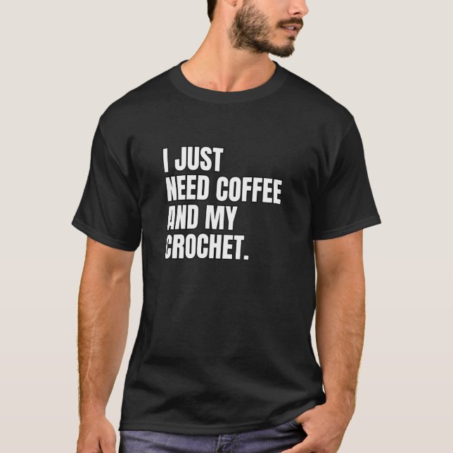 T-shirt Crochet drôle J'ai juste besoin de café et mon Cro (Devant)