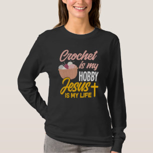 T-shirt Crochet Est Mon Hobby Jésus Est Ma Vie Christian C