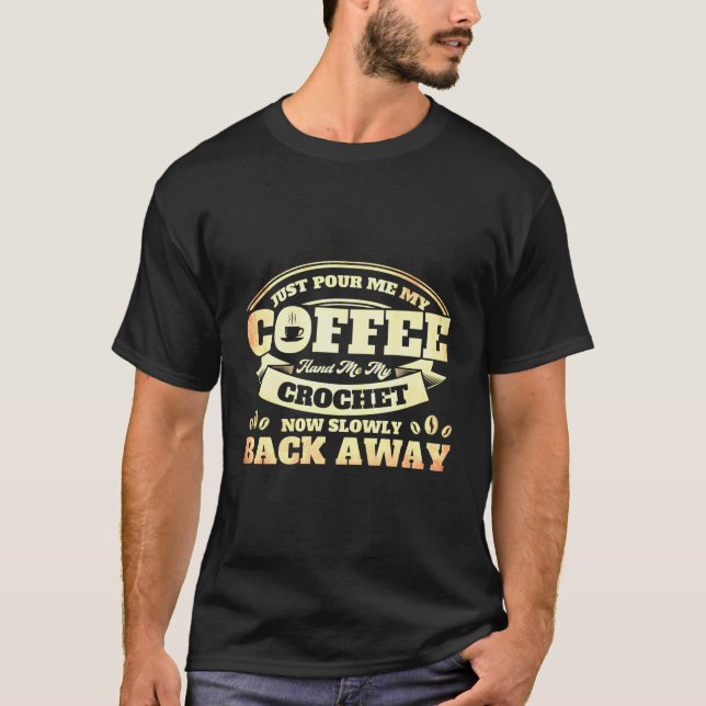 T-shirt Crochet Juste Me Verser Mon Café Me Main Mon Croch (Devant)