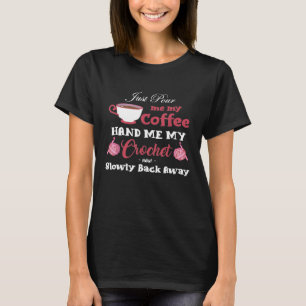 T-shirt Crochet Juste Me Verser Mon Café Me Main Mon Croch