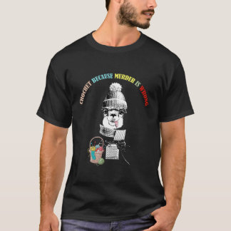 T-shirt Crochet Parce Que Le Meurtre Est Mal
