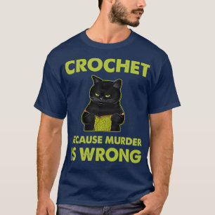 T-shirt Crochet Parce Que Le Meurtre Est Mauvais Tricot De