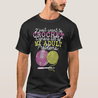 T-shirt Crocheting Yarn Crochet  I Just Want To Crochet