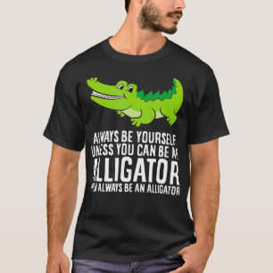 T-shirt Crocodile Soyez Toujours Vous-Même À Moins Que Vou