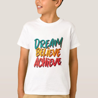 T-shirt Croire rêve atteindre
