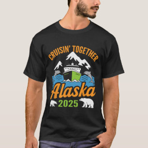 T-shirt Croisière en Alaska 2025 En croisière ensemble Vac