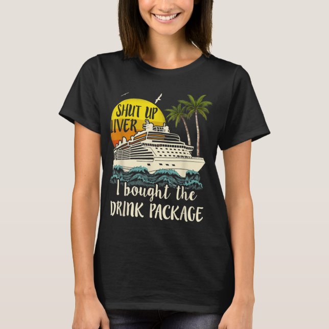 T-shirt Croisière Fermée Foie J'Ai Acheté Forfait Boisson (Devant)