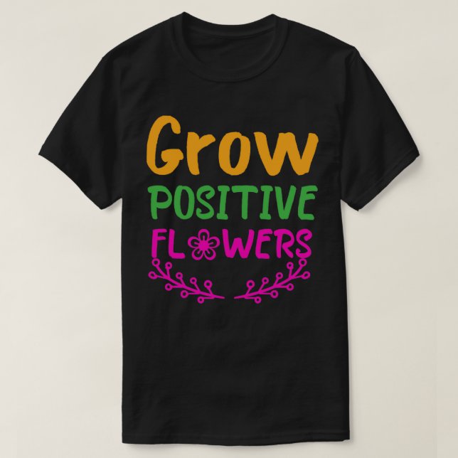 T-shirt Croissance des fleurs positives 16 (Design devant)