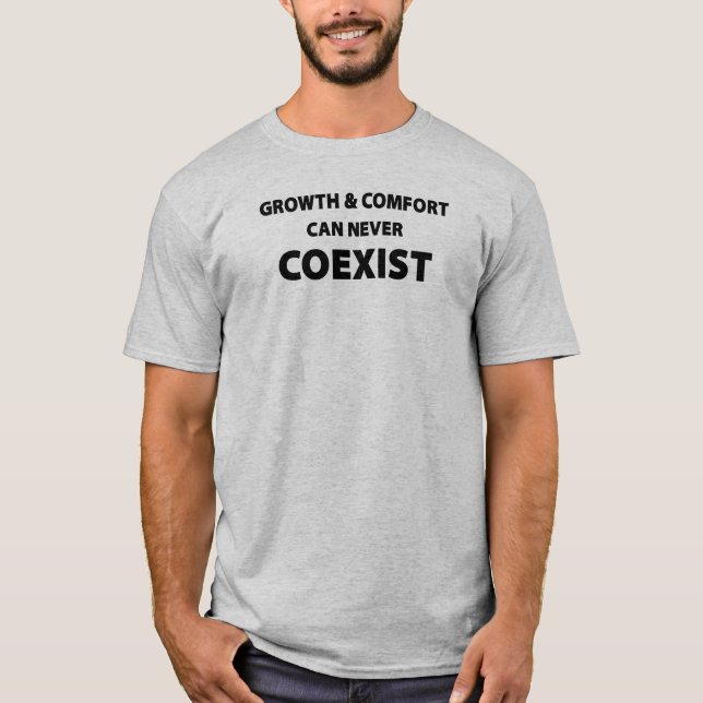 T-shirt Croissance Et Confort Ne Peuvent Jamais Coexister (Devant)