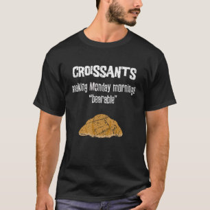 T-shirt Croissant Croissants Rendre Le Lundi Plus Portable