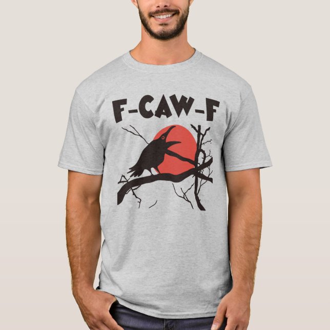 T-shirt Crow F-Caw-F Funny Black Bird (Devant)