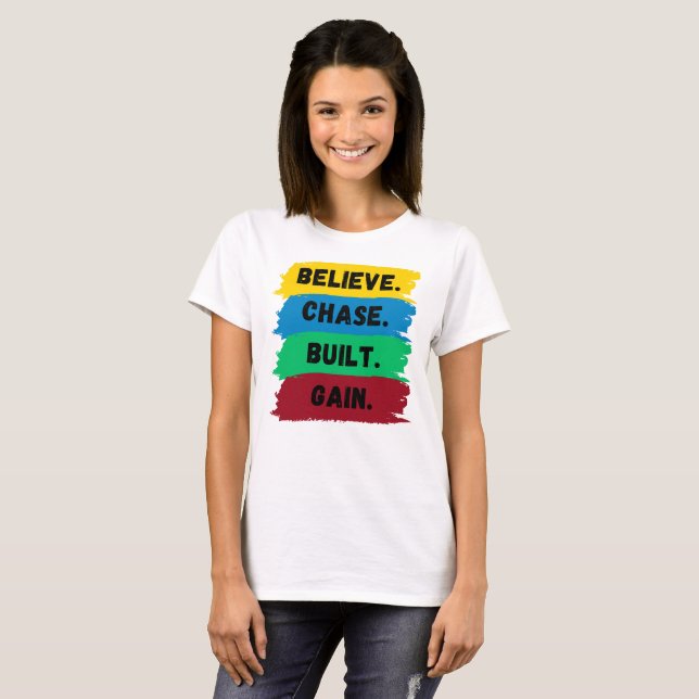 T-shirt Croyez, Chase, Construit, Obtenez le slogan de mot (Devant entier)