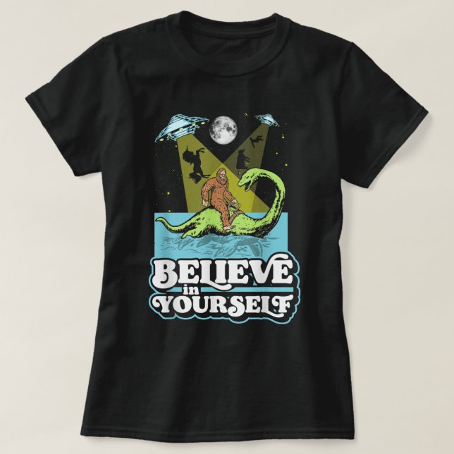 T-shirt Croyez en vous amusant Bigfoot Nessie Alien UFO (Design devant)